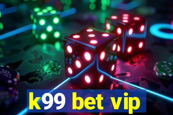 k99 bet vip